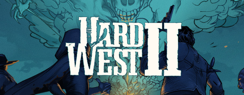 Hard West 2 is OUT NOW!!!